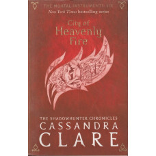 The Mortal Instruments. Book 6: City of Heavenly Fire The Mortal Instruments. Book 6: City of Heavenly Fire
